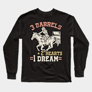 3 Barrels 2 Hearts 1 Dream I Horseback Riding Long Sleeve T-Shirt